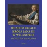 Muzeum Pałacu Króla Jana III w Wilanowie Arcydzieła malarstwa