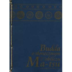 Budda o słonecznym obliczu  Nauczanie mistrza zen Ma-tsu