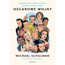 Oscarowe wojny Historia Hollywood pisana złotem, potem i łzami Michael Schulman motyleksiazkowe.pl