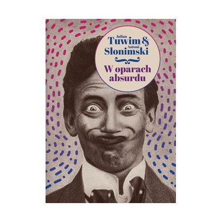 W oparach absurdu Julian Tuwim, Antoni Słonimski motyleksiazkowe.pl