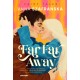 Far Far Away