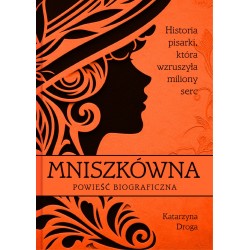Mniszkówna. Historia pisarki, która wzruszyła miliony serc Katarzyna Droga motyleksiazkowe.pl