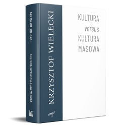 Kultura versus kultura masowa Krzysztof Wielecki motyleksiazkowe.pl