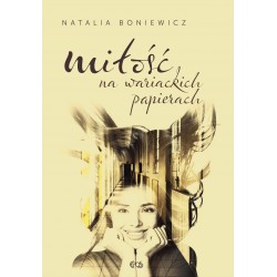 MIŁOŚĆ NA WARIACKICH PAPIERACH NATALIA BONIEWICZ motyleksiazkowe.pl