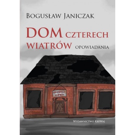Dom czterech wiatrów Bogusław Janiczek motyleksiazkowe.pl
