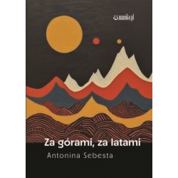 Za górami, za lasami Antonina Sebesta motyleksiazkowe.pl