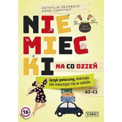 Niemiecki na co dzień. Język potoczny, którego nie nauczysz się w szkole Patrycja Reinbold Anna Charchut motyleksiazkowe.pl