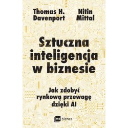 Sztuczna inteligencja w biznesie. Jak zdobyć rynkową przewagę dzięki AI Thomas H. Davenport,Nitin Mittal motyleksiazkowe.pl