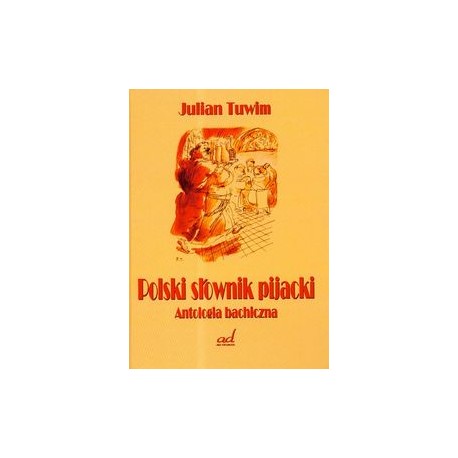Polski słownik pijacki. Antologia bachiczna Julian Tuwim motyleksiazkowe.pl