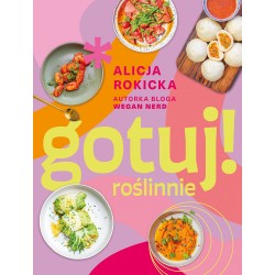 Gotuj! roślinnie Alicja Rokicka motyleksiazkowe.pl