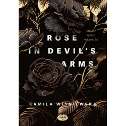 Rose in Devil's Arms Miłość mimo wszystko Kamila Wiśniewska motyleksiazkowe.pl