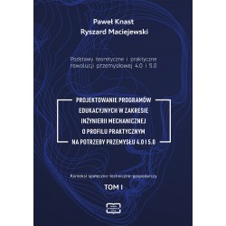 Podstawy teoretyczne i praktyczne rewolucji przemysłowej 4.0 i 5.0 Paweł Knast Ryszard Maciejewski motyleksiazkowe.pl
