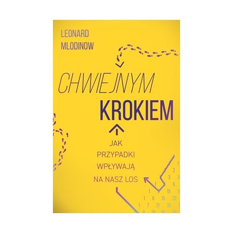 Chwiejnym krokiem. Jak przypadki wpływają na nasz los Leonard Mlodinow motyleksiazkowe.pl