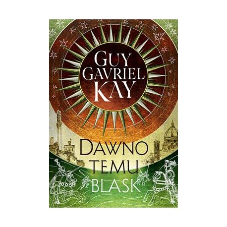 Dawno temu blask Guy Gavriel Kay motyleksiazkowe.pl