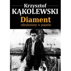 Diament odnaleziony w popiele Krzysztof Kąkolewski motyleksiazkowe.pl