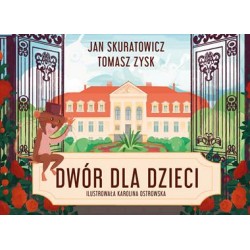 Dwór dla dzieci Jan Skuratowicz, Tomasz Zysk motyleksiazkowe.pl