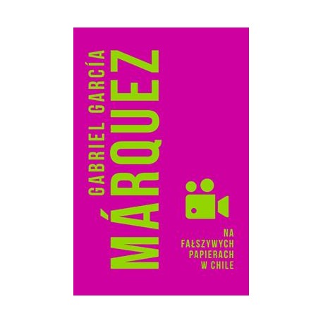 Na fałszywych papierach w Chile Gabriel Garcia Marquez motyleksiazkowe.pl