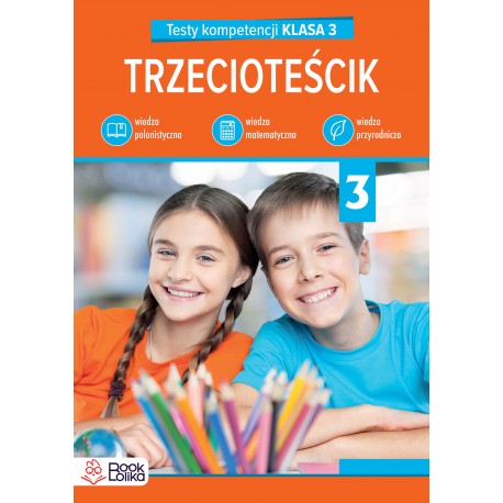 Trzecioteścik. Testy kompetencji klasa 3 Katarzyna Włodarczyk motyleksiazkowe.pl