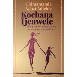 Kochana i ijeawele albo manifest feministyczny w piętnastu wskazówkach Chimamanda Ngozi Adichie motyleksiazkowe.pl