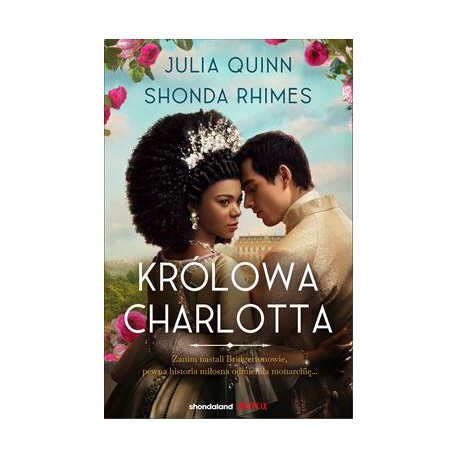 Królowa Charlotta. Opowieść ze świata Bridgertonów /Bridgertonowie. Prequel Julia Quinn,Shonda Rhimes motyleksiazkowe.pl