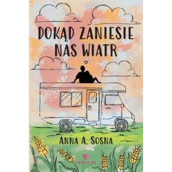 Dokąd zaniesie nas wiatr Anna A. Sosna motyleksiazkowe.pl