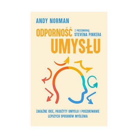 Odporność umysłu. Zakaźne idee, pasożyty umysłu i poszukiwanie lepszych sposobów myślenia Andy Norman motyleksiazkowe.pl