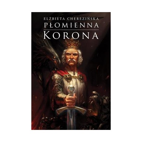 Płomienna korona /Odrodzone królestwo Tom 3 Elżbieta Cherezińska motyleksiazkowe.pl