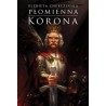 Płomienna korona /Odrodzone królestwo Tom 3