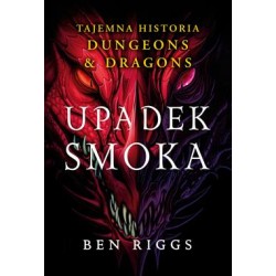 Upadek smoka. Tajemna historia Dungeons & Dragons Ben Riggs motyleksiazkowe.pl