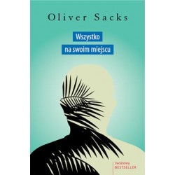 Wszystko na swoim miejscu. Pierwsze miłości i ostatnie opowieści Oliver Sacks motyleksiazkowe.pl