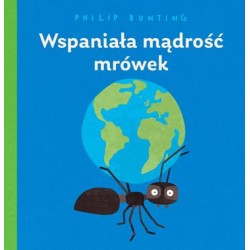 Wspaniała mądrość mrówek Philip Bunting motyleksiazkowe.pl