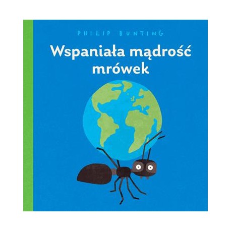 Wspaniała mądrość mrówek Philip Bunting motyleksiazkowe.pl