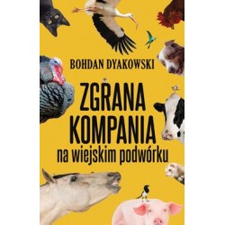 Zgrana kompania na wiejskim podwórku Bohdan Dyakowski motyleksiazkowe.pl