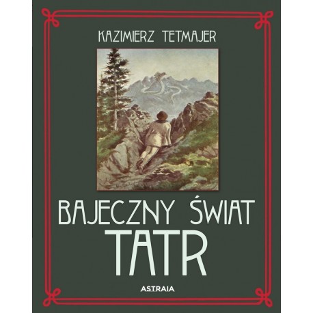 Bajeczny świat Tatr Kazimierz Tetmajer motyleksiazkowe.pl