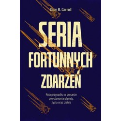 Seria fortunnych zdarzeń. Rola przypadku w procesie powstawania planety, życia oraz ciebie Sean B. Carroll motyleksiazkowe.pl