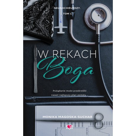 W rękach boga Neurochirurdzy Tom 1 Monika Magoska-Suchar motyleksiazkowe.pl