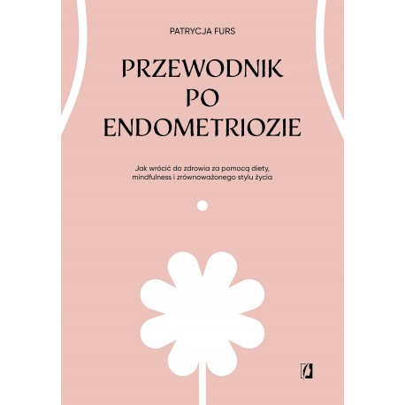 Przewodnik po endometriozie Patrycja Furs motyleksiazkowe.pl