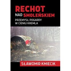Rechot nad Smoleńskiem. Przemysł pogardy w cieniu Kremla Sławomir Kmiecik motyleksiazkowe.pl