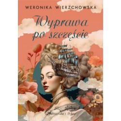 Wyprawa po szczęście Weronika Wierzchowska motyleksiazkowe.pl