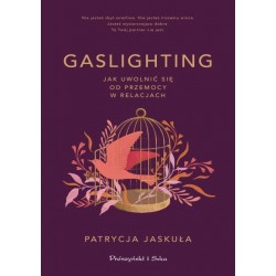 Gaslighting. Jak uwolnić się od przemocy w relacjach Patrycja Jaskuła motyleksiazkowe.pl