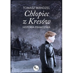 Chłopiec z Kresów Historia prawdziwa Tomasz Wandziel motyleksiazkowe.pl