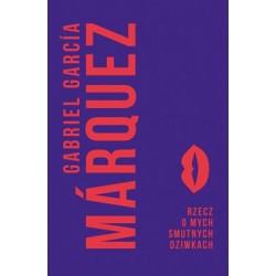 Rzecz o mych smutnych dziwkach Gabriel Garcia Marquez motyleksiazkowe.pl