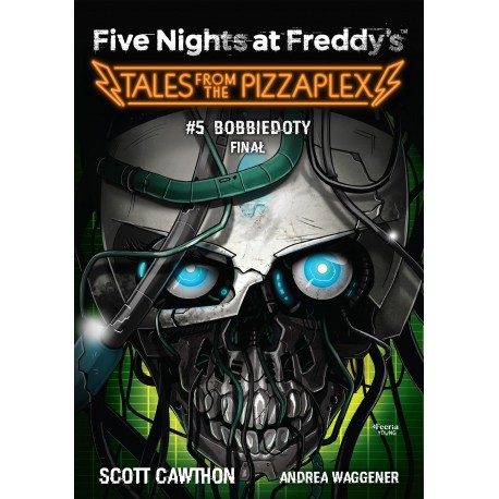 Five Nights at Freddy's Tales from the Pizzaplex Tom 5 Bobbiedoty Finał motyleksiazkowe.pl