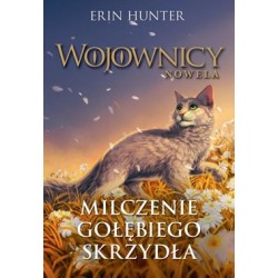 Wojownicy Nowela Milczenie gołębiego skrzydła Erin Hunter motyleksiazkowe.pl