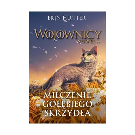 Wojownicy Nowela Milczenie gołębiego skrzydła Erin Hunter motyleksiazkowe.pl