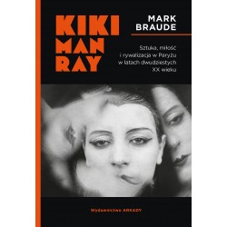 Kiki Man Ray Sztuka miłość i rywalizacja w Paryżu w latach dwudziestych XX wieku motyleksiazkowe.pl