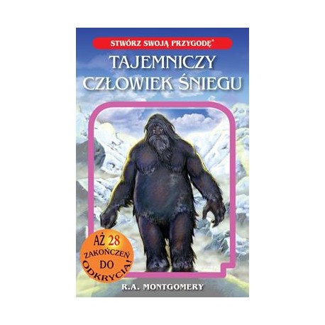 Stwórz swoją przygodę Tajemniczy człowiek śniegu R.A. Montgomery motyleksiazkowe.pl
