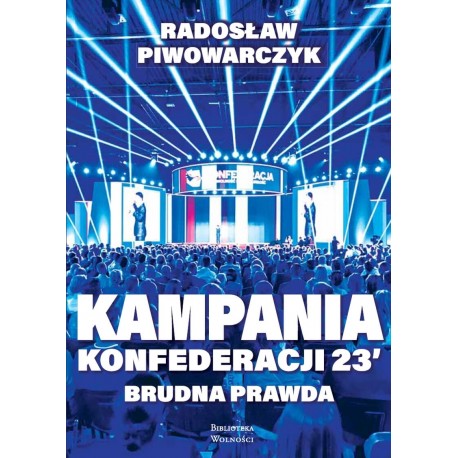 Kampania Konfederacji 23. Brudna prawda (Radosław Piwowarczyk) motyleksiazkowe.pl