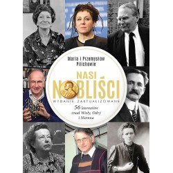 Nasi Nobliści 56 laureatów znad Wisły Odry i Niemna Maria i Przemysław Pilichowie motyleksiazkowe.pl