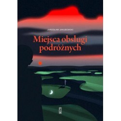 Miejsca obsługi podróżnych Jarosław Jakubowski motyleksiazkowe.pl